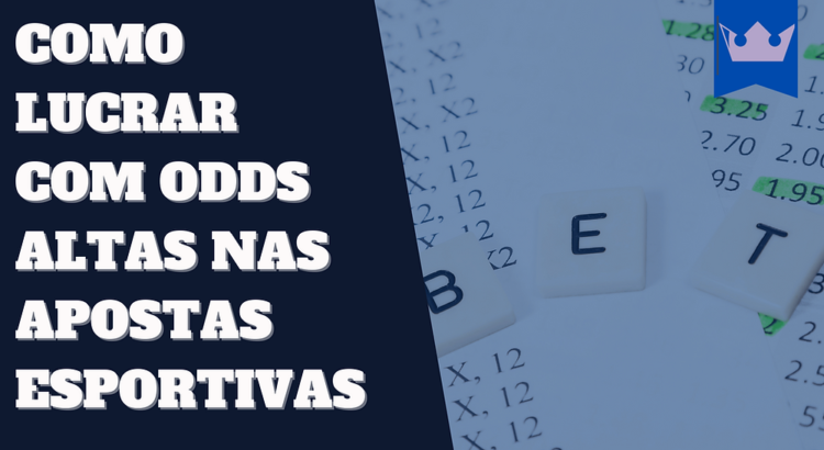 Como Lucrar com Odds Altas nas Apostas Esportivas