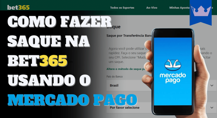 Como Fazer Saque na Bet365 Usando o Mercado Pago